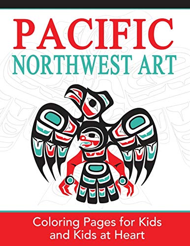 Pacific Northwest Art: Coloring Pages for Kids and Kids at Heart (Hands-On Art History)