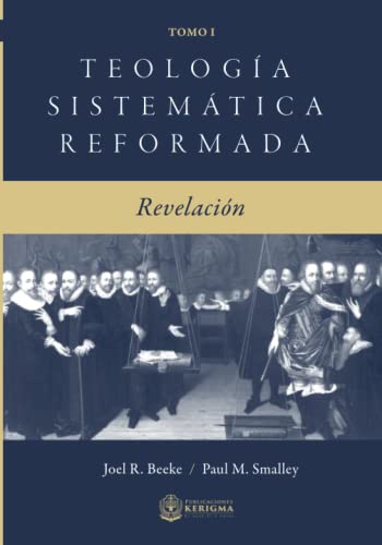 Teología Sistemática Reformada: Revelacion (Teologia Sistematica Reformada) (Spanish Edition)