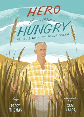 Hero for the Hungry: The Life and Work of Norman Borlaug