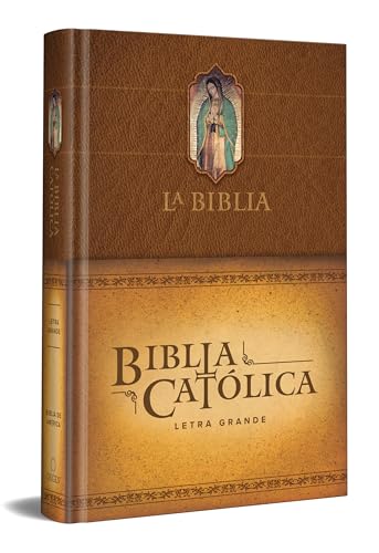 La Biblia Católica: Edición letra grande. Tapa dura, marrón, con Virgen de Guada lupe en cubierta _ Catholic Bible. Hard Cover, brown, with Virgen