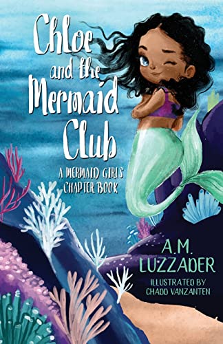 Chloe and the Mermaid Club: A Mermaid Girls Chapter Book (Mermaid Girls Chapter Books)