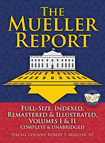 The Mueller Report: Full-Size, Indexed, Remastered & Illustrated, Volumes I & II, Complete & Unabridged: Includes All-New Index of Over 1000 People, ... William P. Barr (Carlile Civic Library)