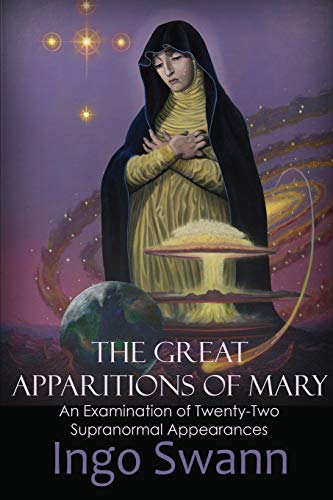 The Great Apparitions of Mary: An Examination of Twenty-Two Supranormal Appearances