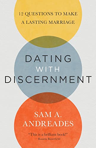 Dating with Discernment: 12 Questions to Make a Lasting Marriage