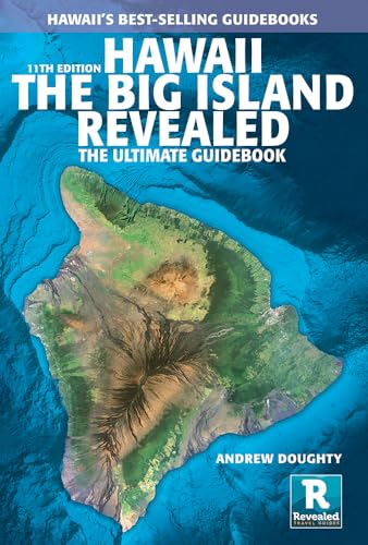 Hawaii the Big Island Revealed: The Ultimate Guidebook