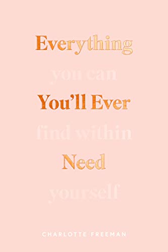 Everything You’ll Ever Need You Can Find Within Yourself