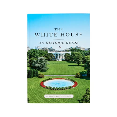 The White House: An Historic Guide