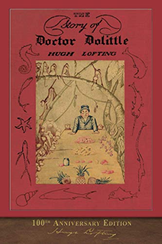 The Story of Doctor Dolittle (100th Anniversary Edition): Illustrated by the Author