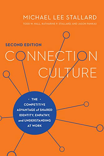 Connection Culture, 2nd Edition: The Competitive Advantage of Shared Identity, Empathy, and Understanding at Work