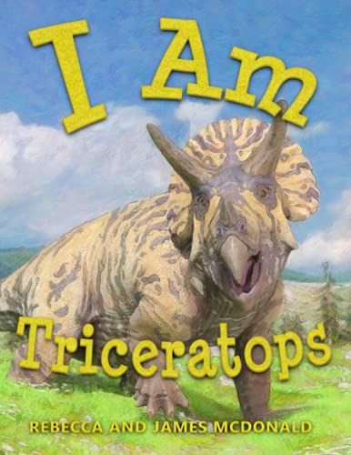 I Am Triceratops: A Triceratops Book for Kids (I Am Learning: Educational Series for Kids)