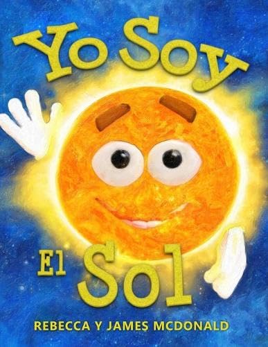 Yo Soy el Sol: Un libro infantil sobre el Sol (Estoy Aprendiendo: Serie educativa en español para niños) (Spanish Edition)