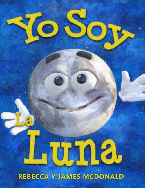 Yo Soy la Luna: Un libro infantil sobre la Luna (Estoy Aprendiendo: Serie educativa en español para niños) (Spanish Edition)