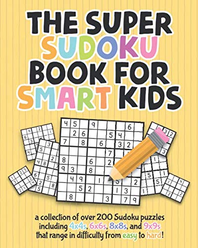 The Super Sudoku Book For Smart Kids: A Collection Of Over 200 Sudoku Puzzles Including 4x4