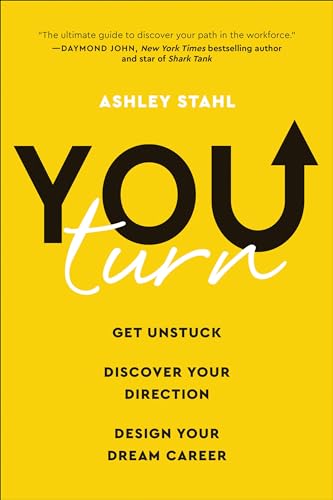 You Turn: Get Unstuck, Discover Your Direction, and Design Your Dream Career