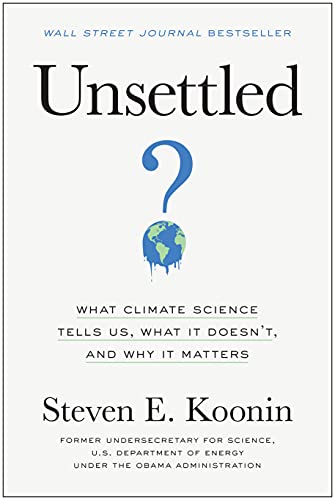 Unsettled: What Climate Science Tells Us, What It Doesn