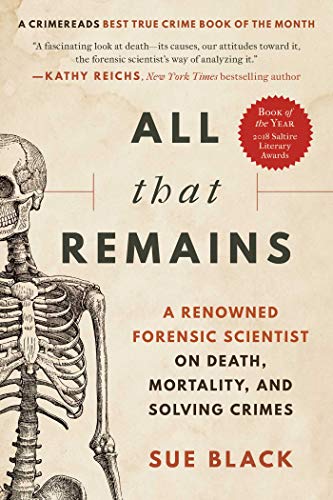 All That Remains: A Renowned Forensic Scientist on Death, Mortality, and Solving Crimes