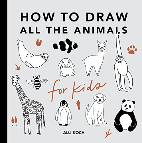 All the Animals: How to Draw Books for Kids with Dogs, Cats, Lions, Dolphins, and More (How to Draw For Kids Series)