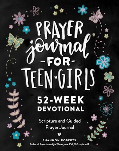 Prayer Journal for Teen Girls: 52-week Scripture, Devotional, & Guided Prayer Journal