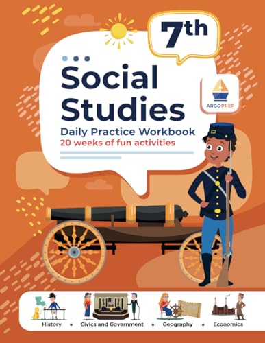 7th Grade Social Studies: Daily Practice Workbook | 20 Weeks of Fun Activities | History | Government | Geography | Economics | + Video Explanations for Each Question (Social Studies by ArgoPrep)