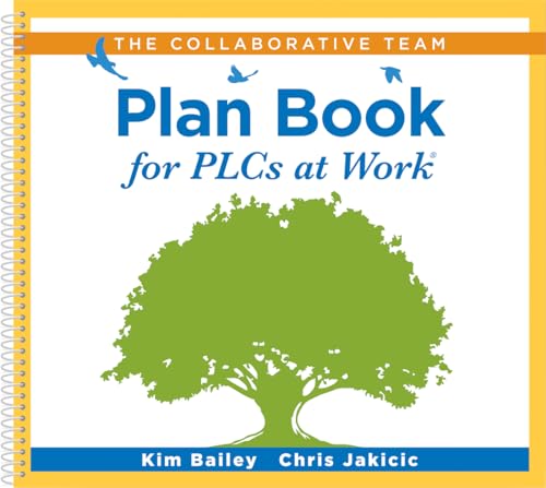 The Collaborative Team Plan Book for PLCs at Work® (A Plan Book for Fostering Collaboration Among Teacher Teams in a Professional Learning Community)