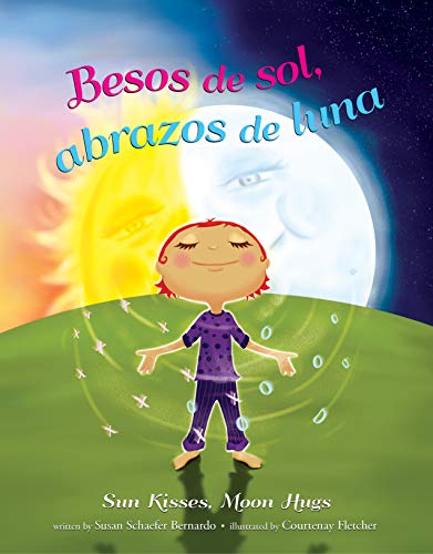 Besos de sol, abrazos de luna Sun Kisses, Moon Hugs (Spanish Edition) (Spanish and English Edition)