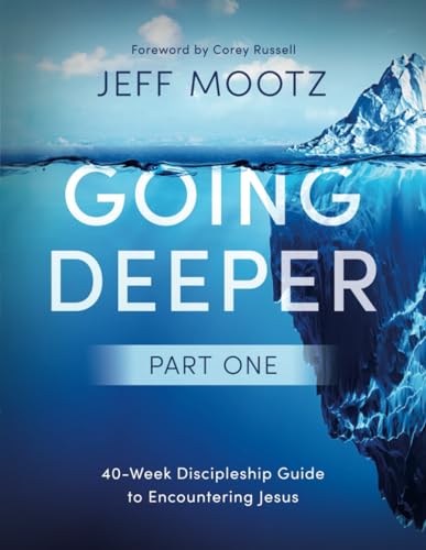 Going Deeper: 40-Week Discipleship Guide to Encountering Jesus (Going Deeper Discipleship Workbooks)