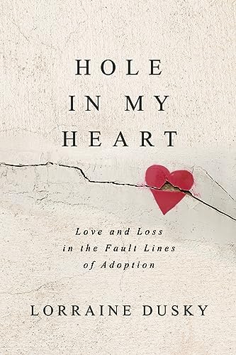 Hole in My Heart: Love and Loss in the Fault Lines of Adoption