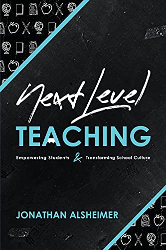 Next-Level Teaching: Empowering Students and Transforming School Culture