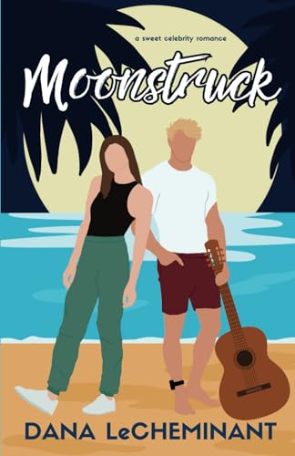 Moonstruck: A Sweet Celebrity Romance (Starstruck Love Stories)