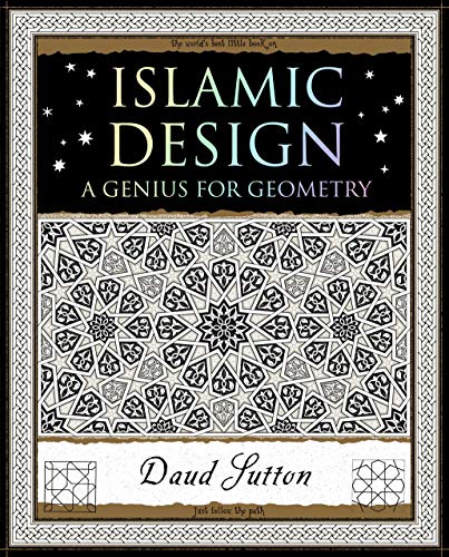 Islamic Design: A Genius For Geometry (Wooden Books North America Editions)