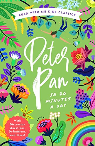 Peter Pan in 20 Minutes a Day: A Read-With-Me Book with Discussion Questions, Definitions, and More! (Read-Aloud Kids Classics, 1)