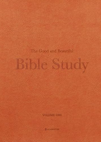 The Good and Beautiful Bible Study: Experiencing Stories From the Bible and What It Means for Our Lives Today