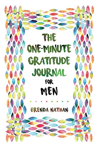 The One-Minute Gratitude Journal for Men: Simple Journal to Increase Gratitude and Happiness