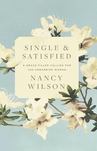 Single and Satisfied: A Grace-Filled Calling for the Unmarried Woman