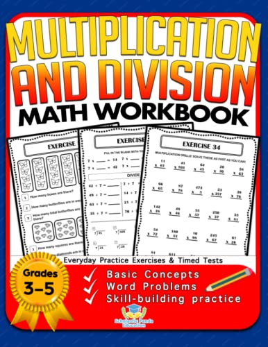 Multiplication and Division Math Workbook for 3rd 4th 5th Grades: Basic Concepts, Word Problems, Skill-Building Practice, Everyday Practice Exercises and Timed Tests (Math Facts Learning Resources)