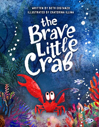 The Brave Little Crab - A Children’s Book for Ages 4-10, Discover the Ocean Tale Teaching Kids that Whoever You Are, It’s Okay to Be Different - Inclusive Books for Kids to Help Embrace Uniqueness