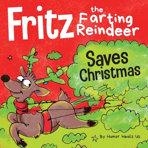 Fritz the Farting Reindeer Saves Christmas: A Story About a Reindeer