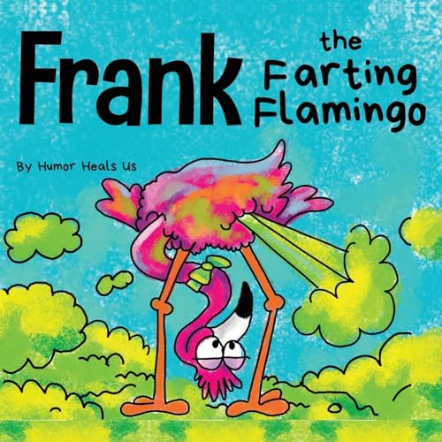 Frank the Farting Flamingo: A Story About a Flamingo Who Farts (Farting Adventures)