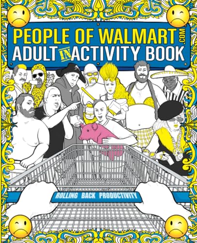 The People of Walmart Adult In-Activity Book: Rolling Back Productivity (OFFICIAL People of Walmart Books)