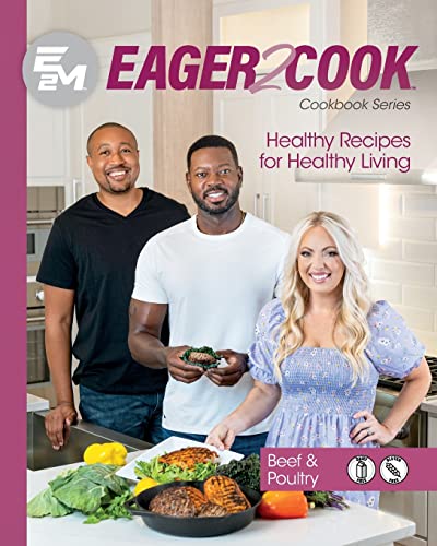 Eager 2 Cook, Healthy Recipes for Healthy Living: Beef & Poultry