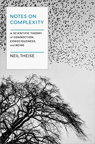 Notes on Complexity: A Scientific Theory of Connection, Consciousness, and Being