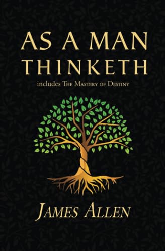 As a Man Thinketh - The Original 1902 Classic (includes The Mastery of Destiny) (Reader