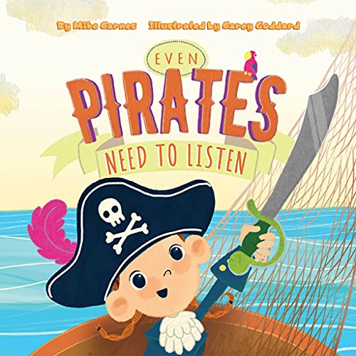 Even Pirates Need To Listen - A Children’s Book About Teamwork, Responsibility & How The Choices We Make Impact Others - Teach Kids The Importance of Building Good Habits & Doing Chores