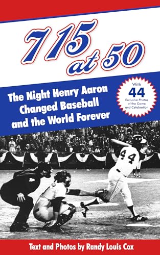 715 at 50: The Night Henry Aaron Changed Baseball and the World Forever (Black Diamond Books)