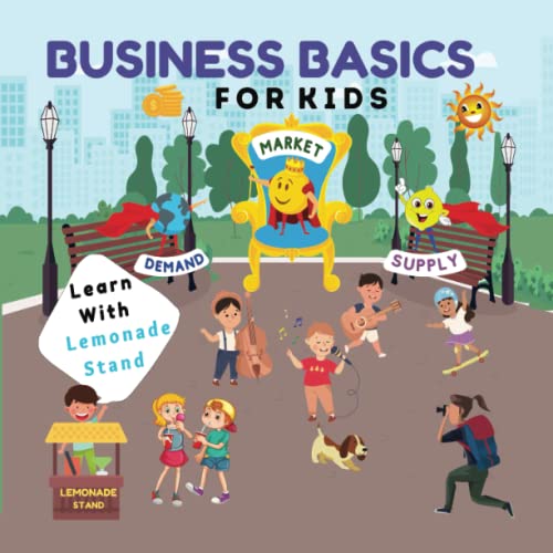 Business Basics For Kids: Learn with Lemonade Stand : SUPPLY AND DEMAND