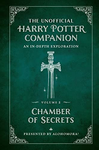 The Unofficial Harry Potter Companion Volume 2: Chamber of Secrets: An in-depth exploration (Harry Potter, 2)