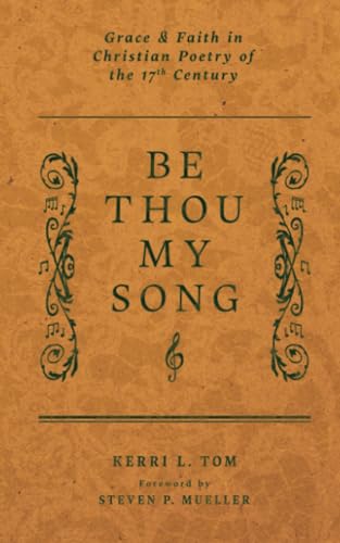 Be Thou My Song: Grace and Faith in Christian Poetry of the Seventeenth Century