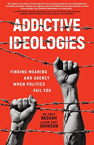 Addictive Ideologies: Finding Meaning and Agency When Politics Fail You