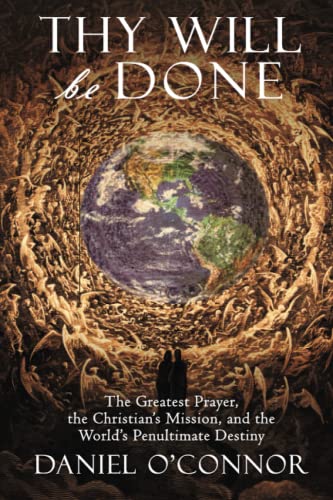 Thy Will Be Done: The Greatest Prayer, the Christian