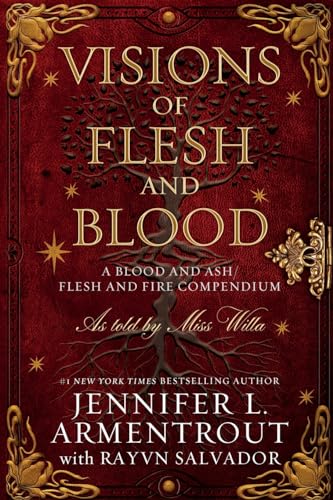 Visions of Flesh and Blood: A Blood and Ash_Flesh and Fire Compendium (Blood And Ash Series)